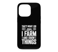 That's What I Do I Farm And I Know Things Case for iPhone 13 Pro