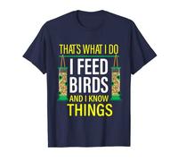 That's What I Do I Feed Birds And I Know Things T-Shirt
