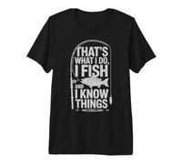 That's What I Do I Fish and I Know Things Premium T-Shirt