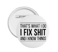 That'S What I Do - I Fix Shit And I Know Things 2 Pin Buttons Badge For Hats Backpacks Clothes 1 Pc M