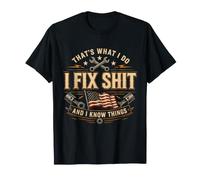 That's What I Do I Fix Shit and I Know Things American Flag T-Shirt