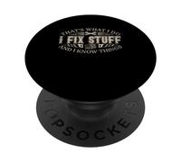 That's What I Do I Fix Stuff And I Know Things Funny Men Dad PopSockets Adhesive PopGrip