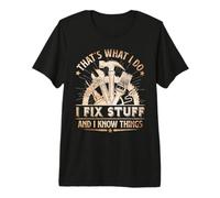 That's What I Do I Fix Stuff and I Know Things Funny Men Dad Premium T-Shirt