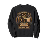 That's What I Do I Fix Stuff And I Know Things Funny Men Dad Sweatshirt
