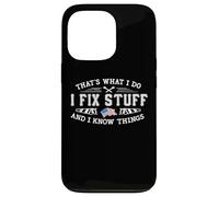 That's What I Do I Fix Stuff And I Know Things Funny Saying Case for iPhone 13 Pro