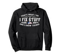 That's What I Do I Fix Stuff And I Know Things Funny Saying Pullover Hoodie