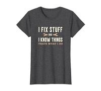 That's What I Do I Fix Stuff and I Know Things Funny Saying T-Shirt, Women, Dark Heather Grey, Small