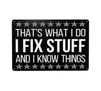 Thats What I Do I Fix Stuff And I Know Things Sign Thats What I Do I Fix Stuff And I Know Things Metal Sign Vintage Funny Metal Tin Sign For Beach Signs 8x12 Inch Metal Wall Art Poster