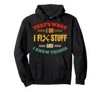 That's What I Do I Fix Stuff And Know Things Fathers Day Pullover Hoodie