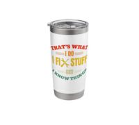 That's What I Do I Fix Stuff and Know Things Fathers Day Stainless Steel Insulated Tumbler