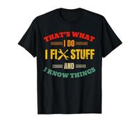 That's What I Do I Fix Stuff and Know Things Fathers Day T-Shirt, Men, Black, Large