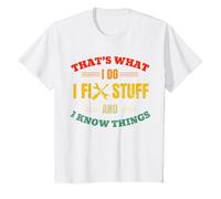 That's What I Do I Fix Stuff and Know Things Fathers Day T-Shirt, Youth, White, 4T