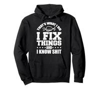 That's What I Do I Fix Things And I Know Shit Funny Saying Pullover Hoodie