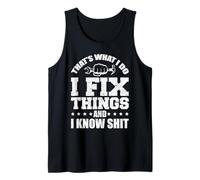 That's What I Do I Fix Things and I Know Shit Funny Saying Tank Top