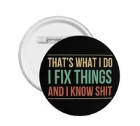 That'S What I Do - I Fix Things And I Know Shit Pin Buttons Badge For Hats Backpacks Clothes 1 Pc S