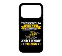 That's What I Do I Fly Helicopters And I Know Things Case for iPhone 17 Pro