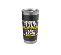 That's What I Do I Fly Helicopters and I Know Things Stainless Steel Insulated Tumbler