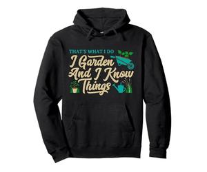 That's What I Do I Garden Gardening Novelty Gardener Gear Pullover Hoodie