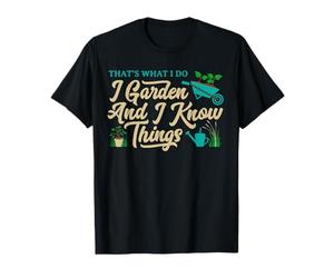 That's What I Do I Garden Gardening Novelty Gardener Gear T-Shirt