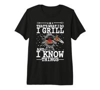 That's What I Do I Grill I Know Things BBQ Barbeque Grilling Premium T-Shirt