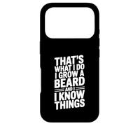 That's What I Do I Grow A Beard And I Know Things Case for iPhone 17 Pro