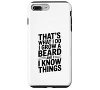 That's What I Do I Grow A Beard And I Know Things Case for iPhone 7 Plus/8 Plus