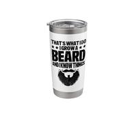 That's What I Do I Grow A Beard and I Know Things Stainless Steel Insulated Tumbler