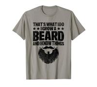 That's What I Do I Grow A Beard And I Know Things T-Shirt