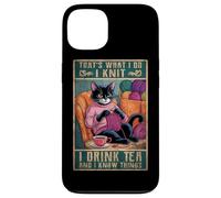 That's What I Do I Knit I Drink Tea And I Know Things Case for iPhone 13