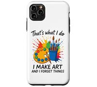 That's What I Do I Make Art And I Forget Things Artist Brain Case for iPhone 11 Pro Max
