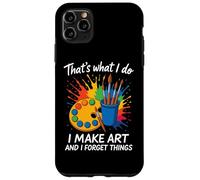 That's What I Do I Make Art And I Forget Things Artist Brain Case for iPhone 11 Pro Max