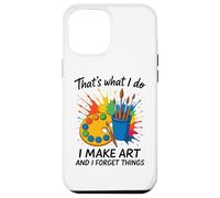 That's What I Do I Make Art And I Forget Things Artist Brain Case for iPhone 12 Pro Max
