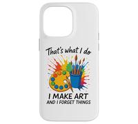 That's What I Do I Make Art And I Forget Things Artist Brain Case for iPhone 14 Pro Max