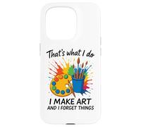 That's What I Do I Make Art And I Forget Things Artist Brain Case for iPhone 15 Pro
