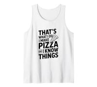 That's What I Do I Make Pizza and I Know Things Tank Top