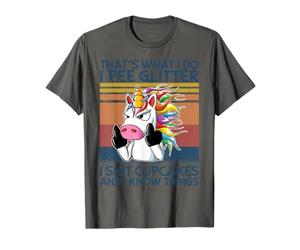 That's What I Do I Pee Glitter I Shit Cupcakes Unicorn T-Shirt