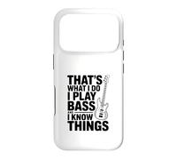 That's What I Do I Play Bass And I Think Things Case for iPhone 17 Pro