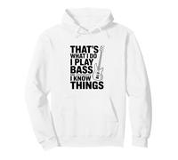 That's What I Do I Play Bass And I Think Things Pullover Hoodie