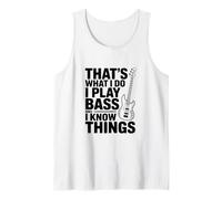 That's What I Do I Play Bass and I Think Things Tank Top