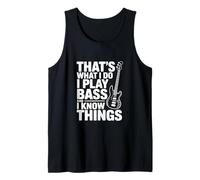That's What I Do I Play Bass and I Think Things Tank Top