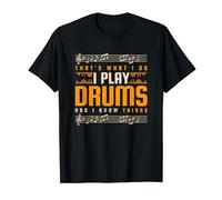 That's What I Do I Play Drums And I Know Things T-Shirt