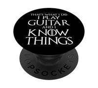 That's What I Do I Play Guitar And I Know Things PopSockets Adhesive PopGrip