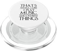 That's What I Do I Play Music and I Know Things Musician PopSockets PopGrip for MagSafe