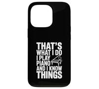 That's What I Do I Play Piano And I Know Things Case for iPhone 13 Pro