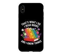 That's what i do i read books and i know things flowers art Case for iPhone XS Max