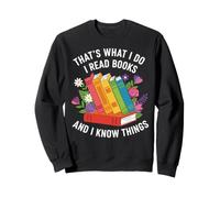 That's what i do i read books and i know things flowers art Sweatshirt