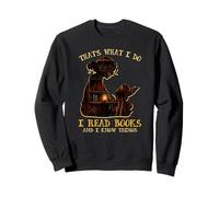 That's what I do I read books and I know things Sweatshirt