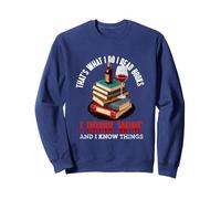 That's What I Do - I Read Books Drink Wine and I Know Things Sweatshirt