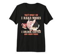 That's What I do, i Read Books i Drink Coffee and i Know Premium T-Shirt