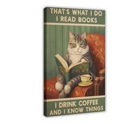 That's What I Do, I Read Books, I Drink Coffee, I Know Things, Cats Canvas Poster Bedroom Decor Landscape Office Room Decor Gift 12x18inch(30x45cm)